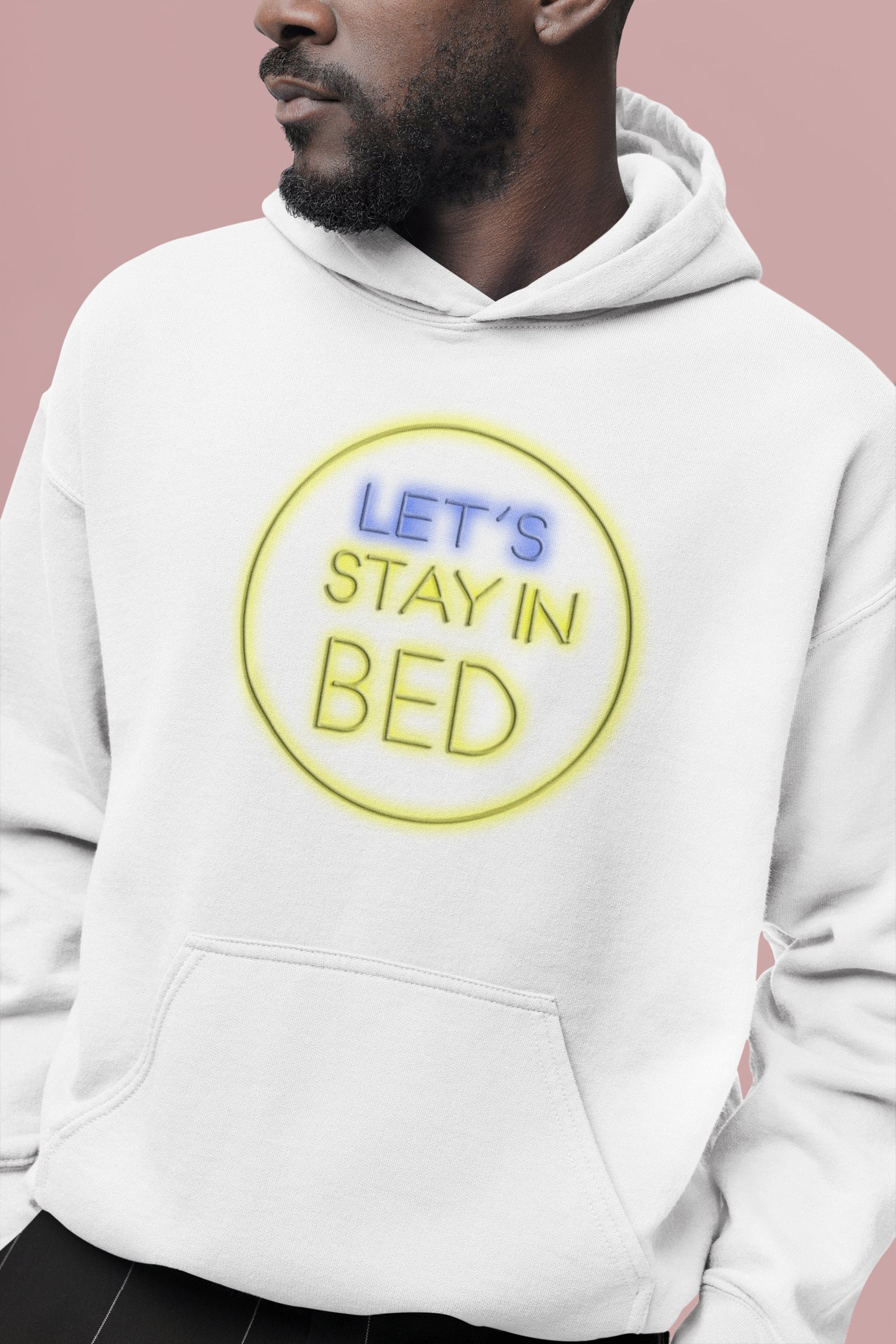 Lets Stay In Bed Hoodie