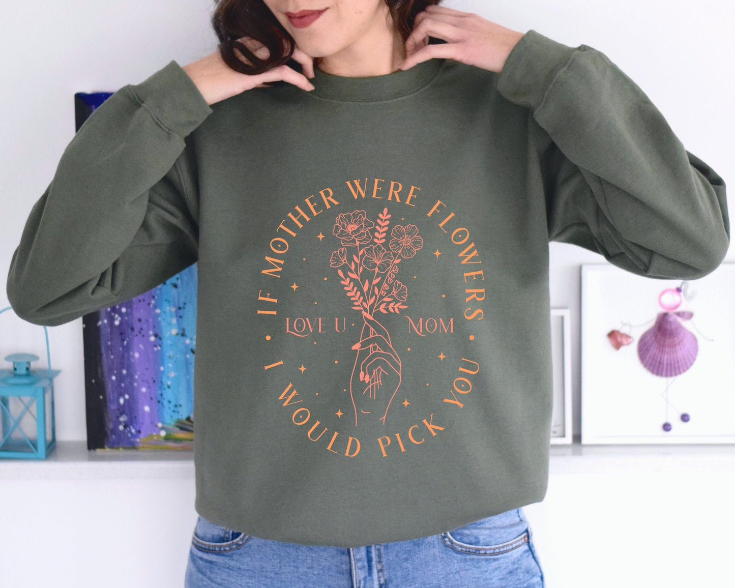 If Mother Were Flowers Sweatshirt