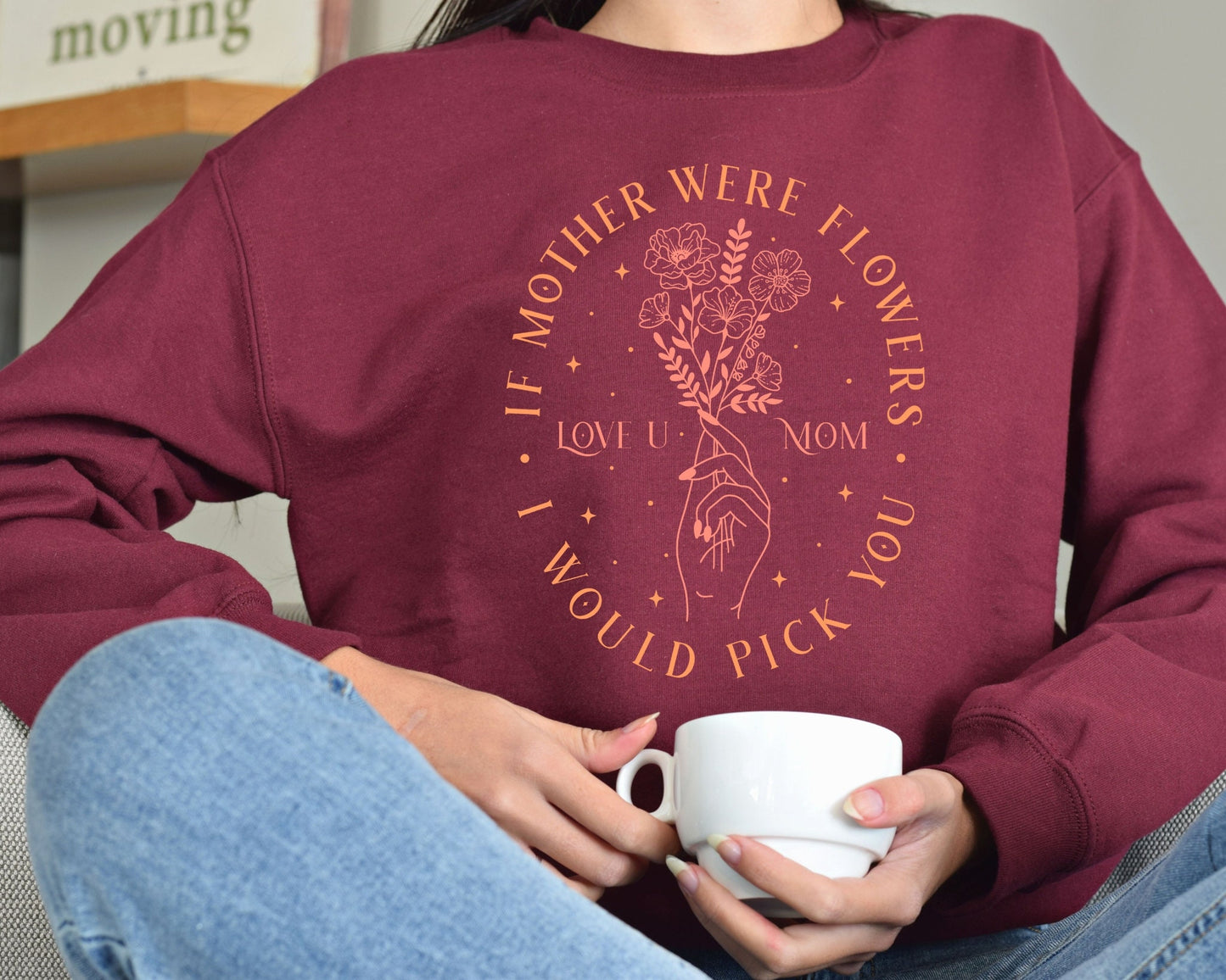 If Mother Were Flowers Sweatshirt
